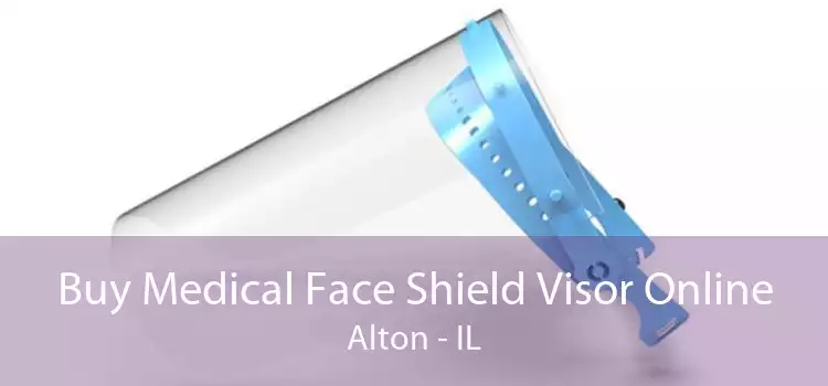 Buy Medical Face Shield Visor Online Alton - IL