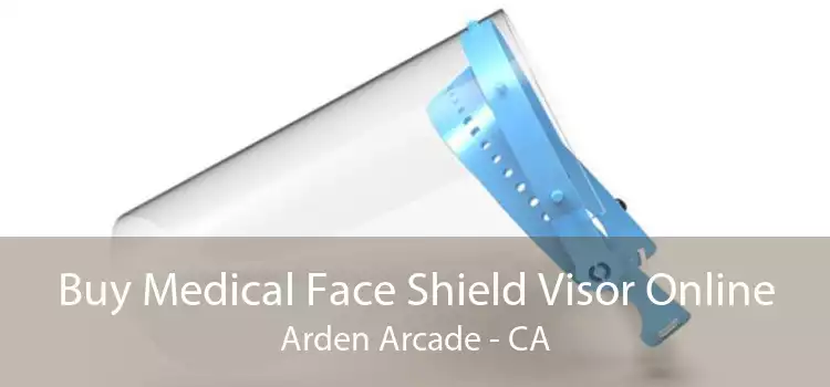 Buy Medical Face Shield Visor Online Arden Arcade - CA