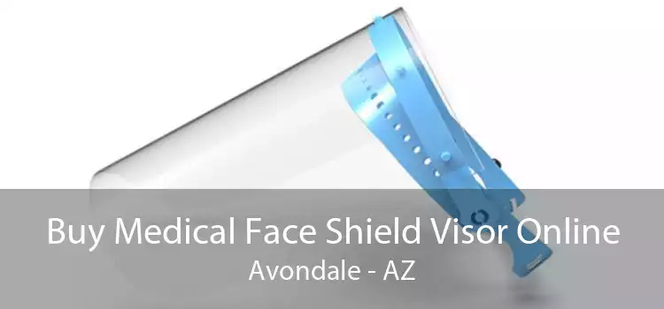 Buy Medical Face Shield Visor Online Avondale - AZ