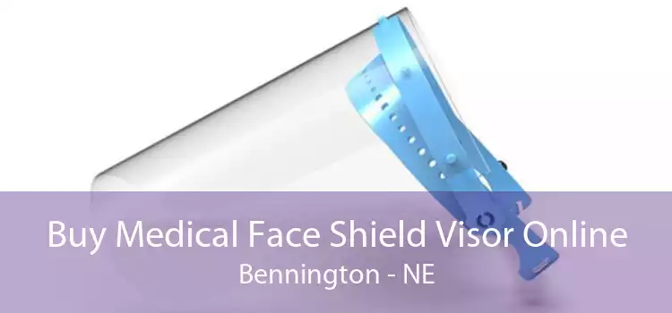 Buy Medical Face Shield Visor Online Bennington - NE