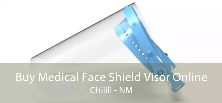 Buy Medical Face Shield Visor Online Chilili - NM