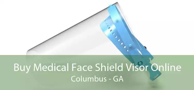 Buy Medical Face Shield Visor Online Columbus - GA