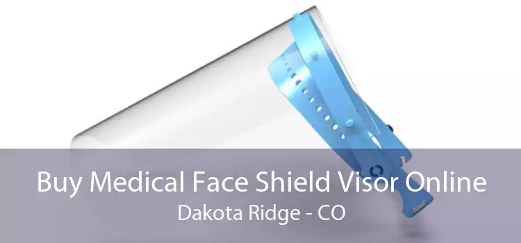 Buy Medical Face Shield Visor Online Dakota Ridge - CO