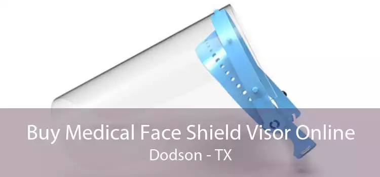 Buy Medical Face Shield Visor Online Dodson - TX